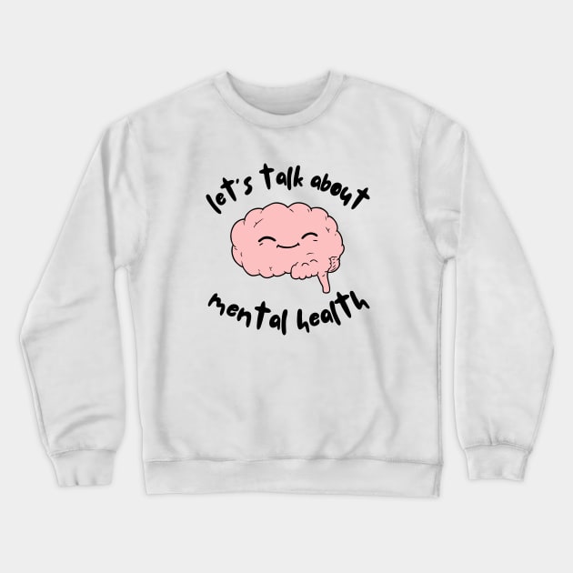 Let's talk about mental health Brain Crewneck Sweatshirt by JustSomeThings